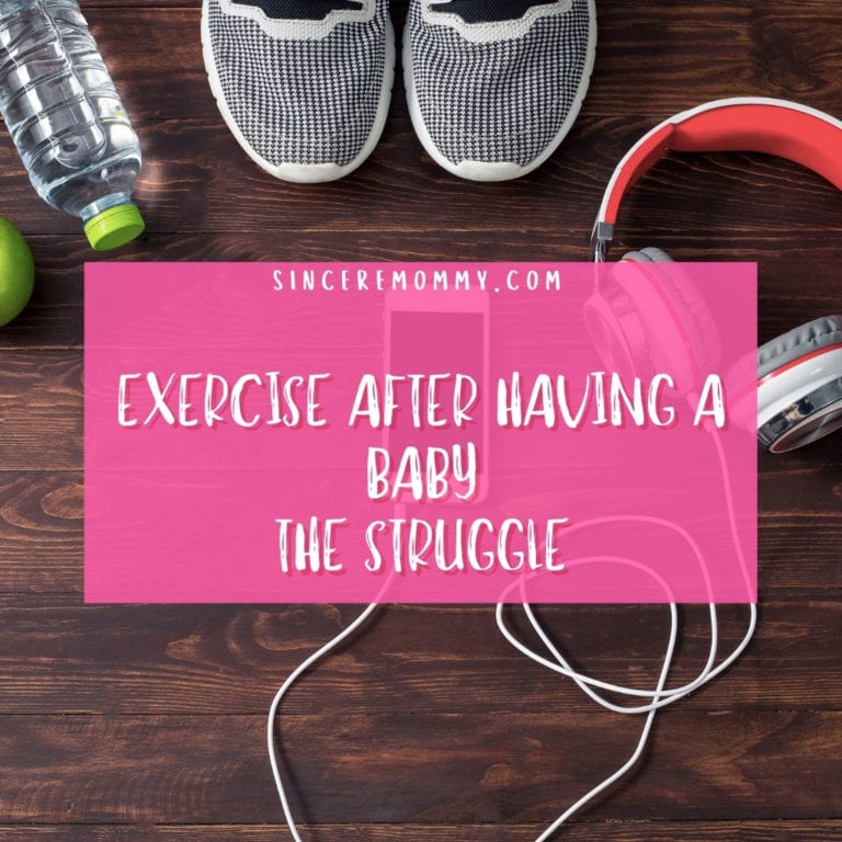Exercise After Having a Baby The Struggle Sincere Mommy
