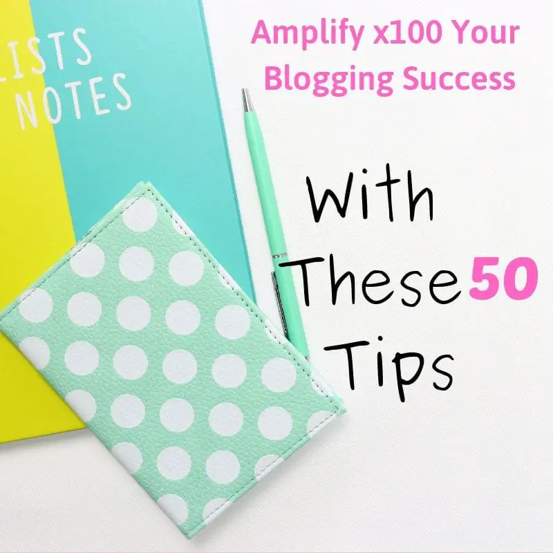 amplify your blogging success with these 50 tips