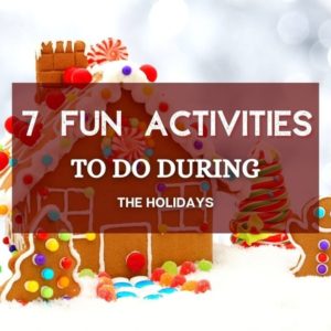7 fun activities to do during the holidays