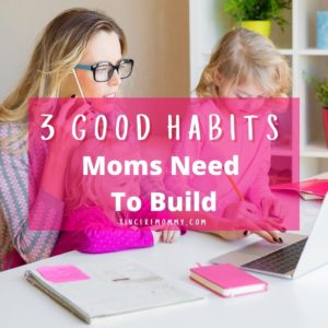 3 good habits moms need to build
