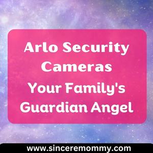 Arlo Security Cameras Your Family's Guardian Angel