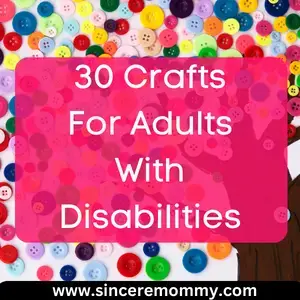 30 Crafts For Adults With Disabilities - Sincere Mommy