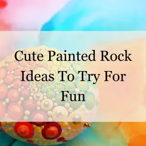 cute painted rocks - cute painted rock ideas